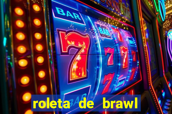 roleta de brawl stars 2024